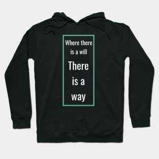 Where there is a will there is a way Hoodie